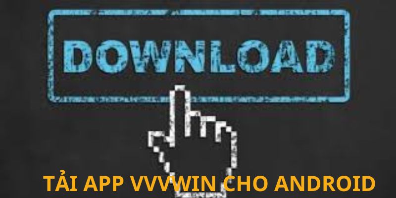 Hướng dẫn tải phần mềm cho hệ điều hành Android